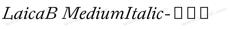 LaicaB MediumItalic字体转换